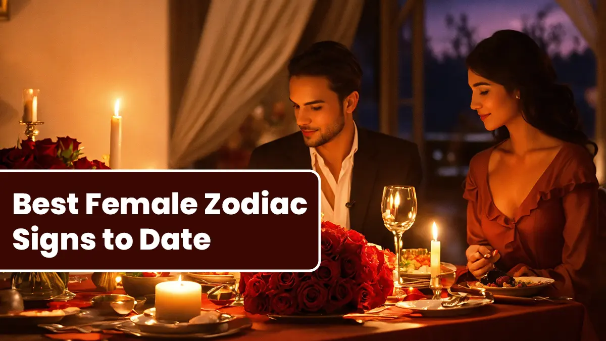 Top 5 Best Female Zodiac Signs to Date