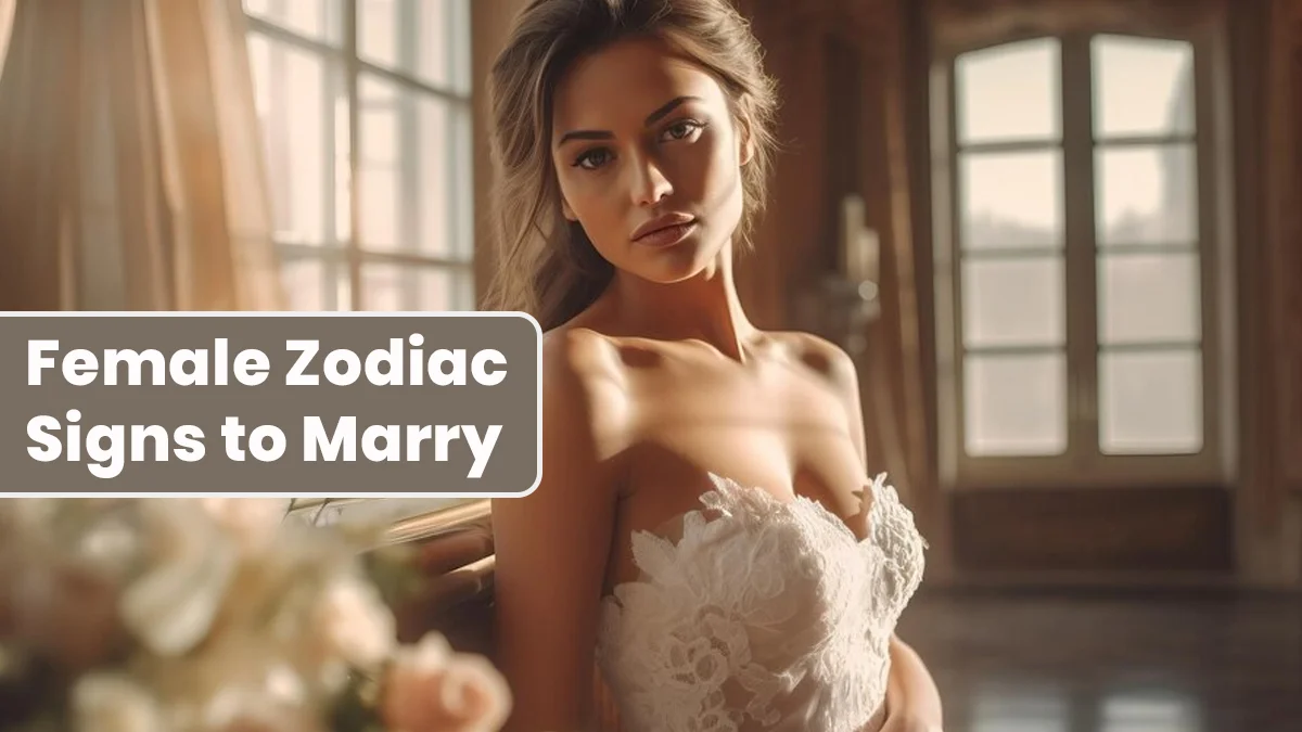 Top 3 Best Female Zodiac Signs to Marry